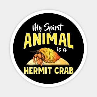 Cute & Funny My Spirit Animal Is a Hermit Crab Magnet